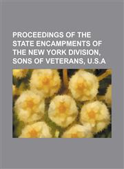 Proceedings of the State Encampments of the New York Division, Sons of Veterans, U.S.a,1236654013,9781236654014