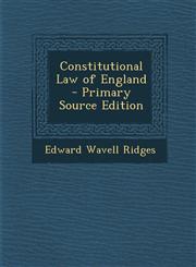 Constitutional Law of England - Primary Source Edition,1294542265,9781294542261