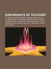 Esborranys de televisió 24, Rowan Atkinson, Disney's Friends for Change, 13 TV, Barcelona TV, Ràdio Televisió Valenciana, Scrubs,1232751162,9781232751168