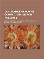 Landmarks of Wayne County and Detroit Volume 2,1234192187,9781234192181