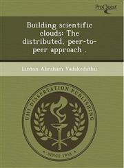 Building scientific clouds The distributed, peer-to-peer approach .,1243584777,9781243584779