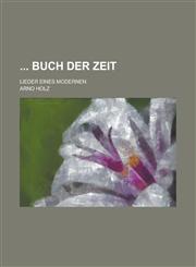 Buch Der Zeit; Lieder Eines Modernen,1234630869,9781234630867
