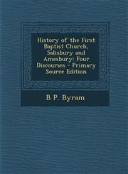 History of the First Baptist Church, Salisbury and Amesbury Four Discourses - Primary Source Edition,1294294326,9781294294320