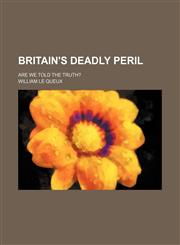 Britain's Deadly Peril; Are We Told the Truth?,1459049535,9781459049536