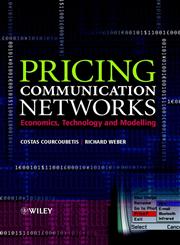 Pricing Communication Networks Economics, Technology, and Modelling,0470851309,9780470851302