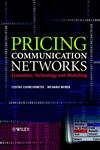 Pricing Communication Networks Economics, Technology, and Modelling,0470851309,9780470851302