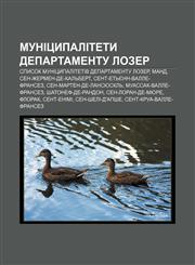 Munitsypalitety departamentu Lozer Spysok munitsypalitetiv departamentu Lozer, Mand, Sen-Zhermen-de-Kalʹbert, Sent-Etʹyenn-Valle-Fransez,1233853066,9781233853069