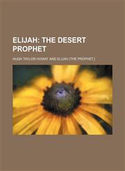 Elijah;  the desert prophet,1150439351,9781150439353