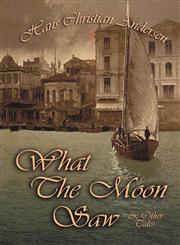 What the Moon Saw & Other Tales,1909438715,9781909438712