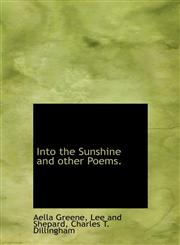Into the Sunshine and other Poems.,1140586076,9781140586074