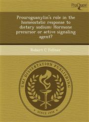 Prouroguanylin's role in the homeostatic response to dietary sodium Hormone precursor or active signaling agent?,124471822X,9781244718227