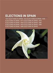 Elections in Spain 1931 elections in Spain, 1933 elections in Spain, 1936 elections in Spain, 1977 elections in Spain, 1979 elections in Spain,1157656064,9781157656067