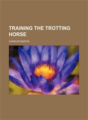Training the Trotting Horse,1150320575,9781150320576