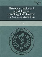 Nitrogen uptake and physiology of dinoflagellate blooms in the East China Sea.,1248960629,9781248960622