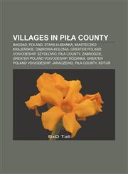 Villages in Piła County Bagdad, Poland, Stara Łubianka, Miasteczko Krajeńskie, Dąbrowa-Kolonia, Greater Poland Voivodeship, Szydłowo,1155946200,9781155946207