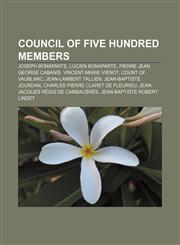 Council of Five Hundred members Joseph Bonaparte, Lucien Bonaparte, Pierre Jean George Cabanis, Vincent-Marie Viénot, Count of Vaublanc,1155438248,9781155438245