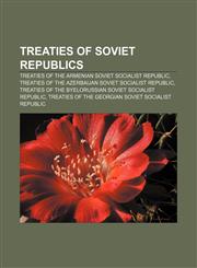 Treaties of Soviet republics Treaties of the Armenian Soviet Socialist Republic, Treaties of the Azerbaijan Soviet Socialist Republic,1233090402,9781233090402