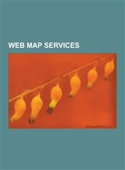 Web Map Services Bing Maps, Bing Maps Platform, Bluewalks, Centamap, Geabios, Google Maps, Google Map Maker, Hopstop.Com, Hotpads.Com,,1230587977,9781230587974
