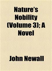 Nature's Nobility (Volume 3); A Novel,1155025598,9781155025599