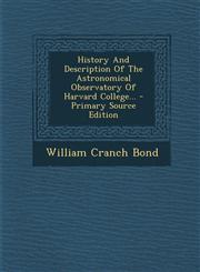 History And Description Of The Astronomical Observatory Of Harvard College... - Primary Source Edition,1293374415,9781293374412
