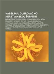 Naselja u Dubrovačko-neretvanskoj županiji Babino Polje, Dubrovačka regija, Nakovanj, Nova Mokošica, Majkovi, Cavtat, Polače, Osobjava,1233029428,9781233029426
