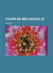 Cours de Mecanique (3 ),1154985962,9781154985962