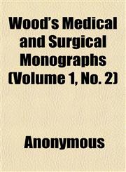 Wood's Medical and Surgical Monographs (Volume 1, No. 2),115267675X,9781152676756