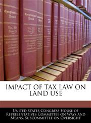 IMPACT OF TAX LAW ON LAND USE,1240434030,9781240434039
