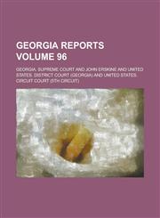 Georgia Reports Volume 96,1230050124,9781230050126