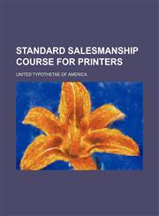 Standard salesmanship course for printers,1130401103,9781130401103