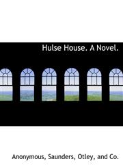 Hulse House. A Novel.,1140588893,9781140588894