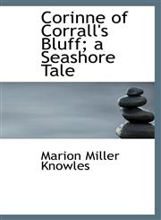 Corinne of Corrall's Bluff; a Seashore Tale,1116768623,9781116768626