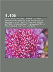 Busos Busos serials, Bus sèrie universal, PXI, Serial Peripheral Interface, Back-side bus, Peripheral Component Interconnect, IEEE-488,1232761850,9781232761853