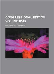 Congressional edition Volume 6543,1232392499,9781232392491