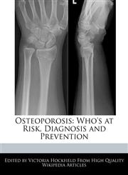 Osteoporosis Who's at Risk, Diagnosis and Prevention,1171177062,9781171177067