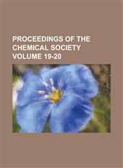 Proceedings of the Chemical Society Volume 19-20,1234082268,9781234082260