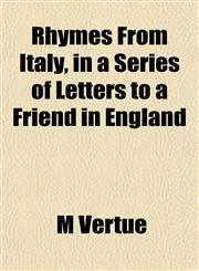 Rhymes From Italy, in a Series of Letters to a Friend in England,1152583069,9781152583061