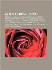 Muzikaj konkursoj Eŭrovido-Kantokonkurso, Furorparadoj, Ĉeĥaj muzikaj konkursoj, Musikladen, Česko Slovenská SuperStar, Junulara Eŭrovido-Kantokonkurso 2008, Udo Jürgens, Eŭrovido-Kantokonkurso 2007, Junulara Eŭrovido-Kantokonkurso 2007,1232965901,9781232965909