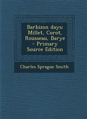 Barbizon Days; Millet, Corot, Rousseau, Barye - Primary Source Edition,1287816274,9781287816270
