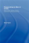 Responding to Men in Crisis Masculinities, Distress, and the Postmodern Political Landscape,0415346509,9780415346504