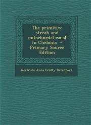 Primitive Streak and Notochordal Canal in Chelonia,128759963X,9781287599630