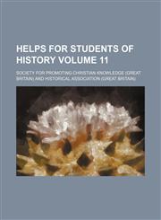 Helps for students of history Volume 11,1154537315,9781154537314