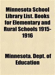 Minnesota School Library List. Books for Elementary and Rural Schools 1915-1916,1152786717,9781152786714