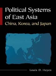 Political Systems of East Asia China, Korea, and Japan,0765617862,9780765617866