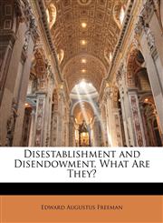 Disestablishment and Disendowment, What Are They?,1146832435,9781146832434