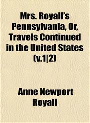 Mrs. Royall's Pennsylvania, Or, Travels Continued in the United States (v.1|2),1153044978,9781153044974