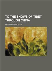 To the snows of Tibet through China,115041250X,9781150412509