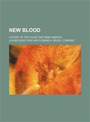 New Blood; A Story of the Folks That Make America,1154481468,9781154481464
