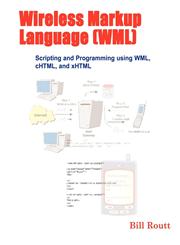 Wireless Markup Language (WML) Scripting and Programming using WML, cHTML, and xHTML,0974278750,9780974278759