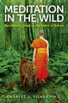 Meditation in the Wild Buddhism's Origin in the Heart of Nature,1780996918,9781780996912